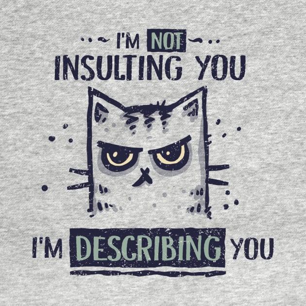 Not Insulting You by kg07_shirts